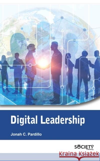 Digital Leadership Jonah C. Pardillo 9781774690949 Society Publishing