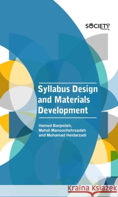 Syllabus Design and Materials Development Hamed Barjesteh Mehdi Manoochehrzadeh Mohamad Heidarzadi 9781774691205