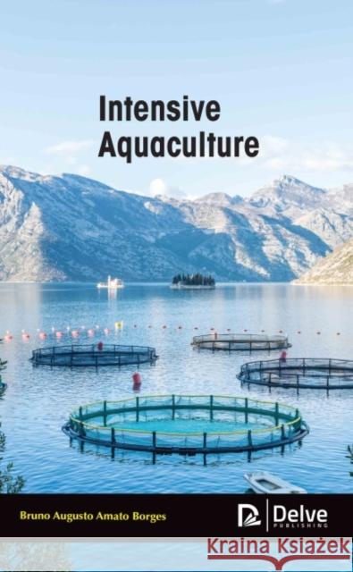 Intensive Aquaculture Bruno Augusto Amato Borges 9781774691304