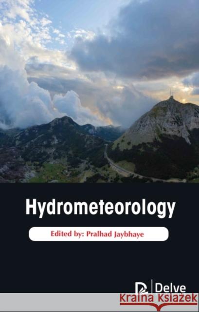 Hydrometeorology Pralhad Jaybhaye 9781774691373 Delve Publishing
