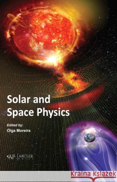 Solar and Space Physics Olga Moreira 9781774691809