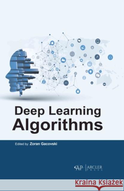 Deep Learning Algorithms Zoran Gacovski 9781774691830 Arcler Press