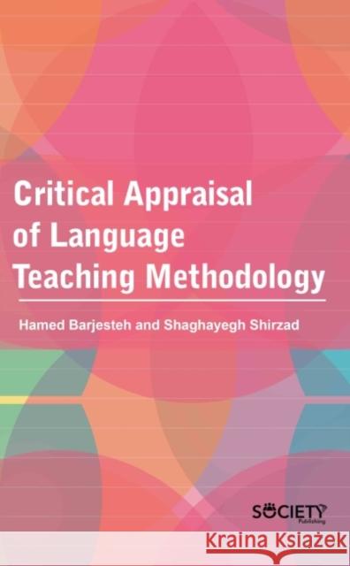 Critical Appraisal of Language Teaching Methodology Hamed Barjesteh Shaghayegh Shirzad 9781774691861