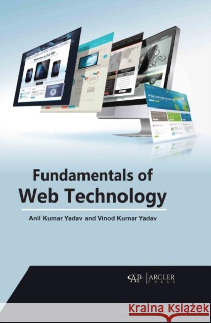 Fundamentals of Web Technology Anil Kumar Yadav Vinod Kumar Yadav 9781774691892