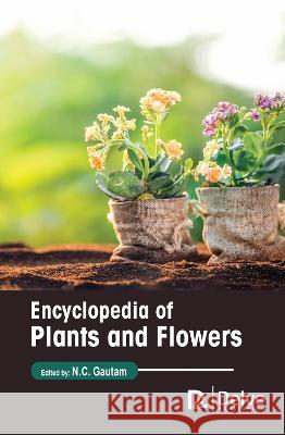 Encyclopedia of Plants and Flowers N. C. Gautam 9781774693896 Delve Publishing