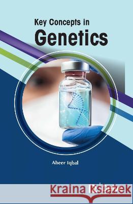 Key Concepts in Genetics Abeer Iqbal 9781774693933 Delve Publishing