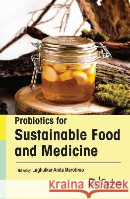 Probiotics for Sustainable Food and Medicine Laghulkar Anit 9781774693971 Delve Publishing