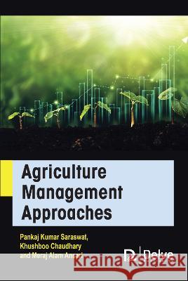 Agriculture Management Approaches Pankaj Kuma Khushboo Chaudhary Meraj Ala 9781774694060 Delve Publishing