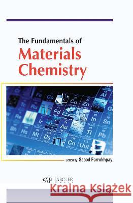 The Fundamentals of Materials Chemistry Saeed Farrokhpay 9781774694343
