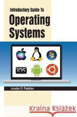 Introductory Guide to Operating Systems Jocelyn O 9781774694442