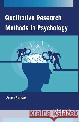 Qualitative Research Methods in Psychology Aparna Raghvan 9781774694626 Society Publishing