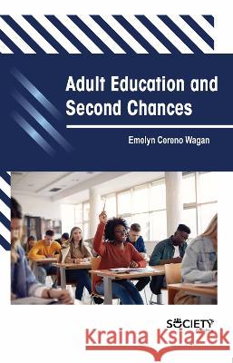 Adult Education and Second Chances Emelyn Ceren 9781774694695 Society Publishing
