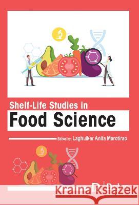 Shelf-Life Studies in Food Science Laghulkar Anit 9781774694770 Delve Publishing