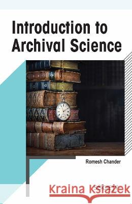 Introduction to Archival Science Romesh Chander 9781774694893 Society Publishing