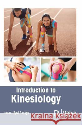 Introduction to Kinesiology Ravi Pandya 9781774695081 Delve Publishing