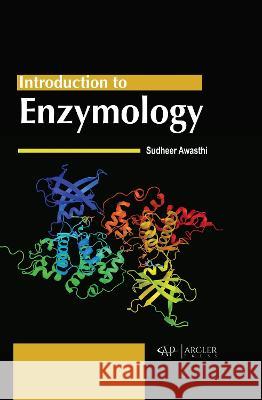 Introduction to Enzymology Sudheer Awasthi 9781774695104