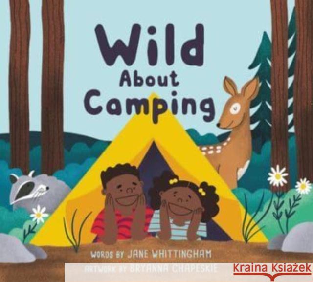 Wild about Camping Jane Whittingham Bryanna Chapeskie 9781774710432