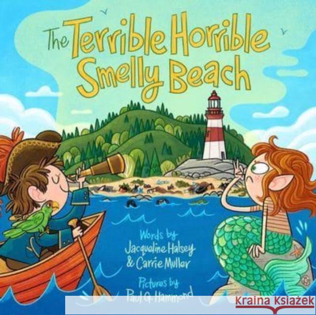 The Terrible, Horrible, Smelly Beach Jacqueline Halsey Carrie Muller Paul G 9781774710982 Nimbus Publishing (CN)