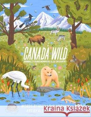 Canada Wild: Animals Found Nowhere Else on Earth Maria Birmingham Alex Macaskill 9781774711132 Nimbus Publishing Limited