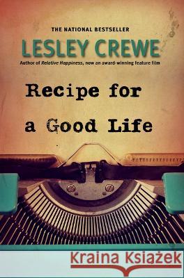 Recipe for a Good Life Lesley Crewe 9781774712047