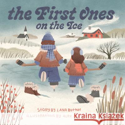 The First Ones on the Ice (Pb) Lana Button Alex Macaskill 9781774713051 Nimbus Publishing Limited