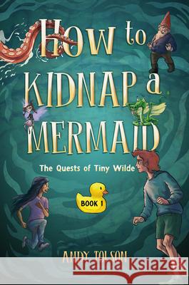 How to Kidnap a Mermaid Andy Tolson 9781774713099