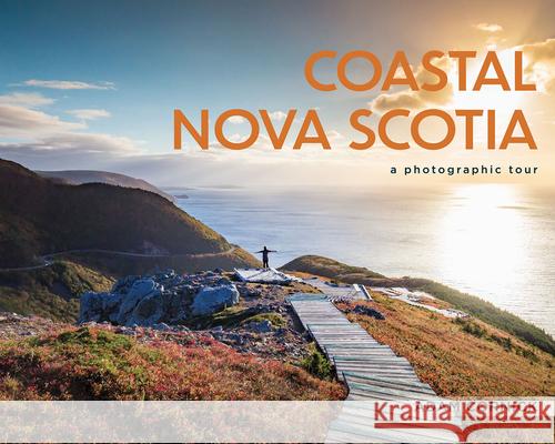 Coastal Nova Scotia (Pb): A Photographic Tour Adam Cornick 9781774714799 Nimbus Publishing Limited