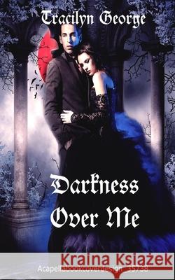 Darkness Over Me Tracilyn George 9781774757819