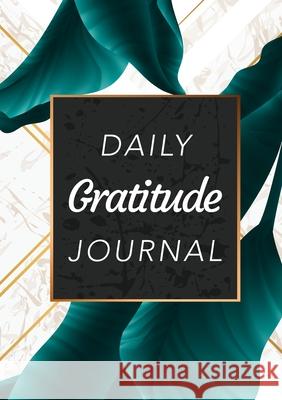 Daily Gratitude Journal: (Green Leaves with White and Gold Background) A 52-Week Guide to Becoming Grateful Blank Classics 9781774760253 Blank Classic