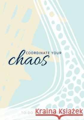 Coordinate Your Chaos To-Do List Notebook: 120 Pages Lined Undated To-Do List Organizer with Priority Lists (Medium A5 - 5.83X8.27 - Blue Starfish) Blank Classic 9781774760673 Blank Classic