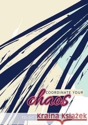 Coordinate Your Chaos To-Do List Notebook: 120 Pages Lined Undated To-Do List Organizer with Priority Lists (Medium A5 - 5.83X8.27 - Blue Streak Abstr Blank Classic 9781774760680 Blank Classic