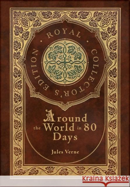 Around the World in 80 Days (Royal Collector's Edition) (Case Laminate Hardcover with Jacket) Jules Verne 9781774760888 Royal Classics