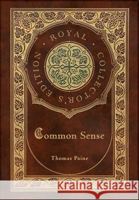 Common Sense (Royal Collector's Edition) (Case Laminate Hardcover with Jacket) Thomas Paine 9781774761106 Royal Classics