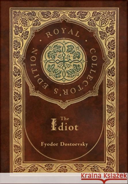 The Idiot (Royal Collector's Edition) (Case Laminate Hardcover with Jacket) Fyodor Dostoevsky 9781774761359