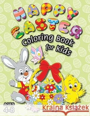 Happy Easter Coloring Book for Kids: (Ages 4-8) With Unique Coloring Pages! (Easter Gift for Kids) Engage Books 9781774761410 Engage Books (Activities)