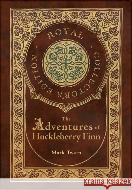 The Adventures of Huckleberry Finn (Royal Collector's Edition) (Illustrated) (Case Laminate Hardcover with Jacket) Mark Twain 9781774761434 Royal Classics