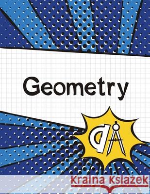 Geometry Graph Paper Notebook: (Large, 8.5x11) 100 Pages, 4 Squares per Inch, Math Graph Paper Composition Notebook for Students Blank Classic 9781774762011 
