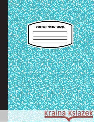 Classic Composition Notebook: (8.5x11) Wide Ruled Lined Paper Notebook Journal (Sky Blue) (Notebook for Kids, Teens, Students, Adults) Back to School and Writing Notes Blank Classic 9781774762240 Blank Classic