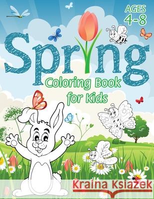 Spring Coloring Book for Kids: (Ages 4-8) With Unique Coloring Pages! (Seasons Coloring Book & Activity Book for Kids) Engage Books (Activities) 9781774762271 Engage Books (Activities)