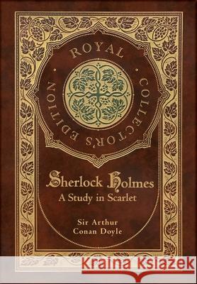 A Study in Scarlet (Royal Collector's Edition) (Case Laminate Hardcover with Jacket) Arthur Conan Doyle 9781774762660 Royal Classics