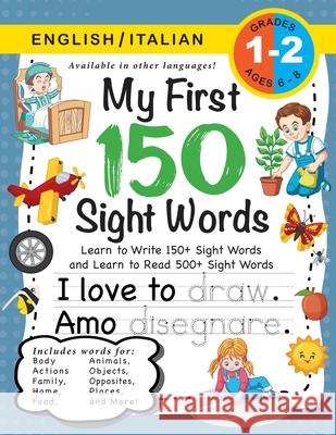 My First 150 Sight Words Workbook: (Ages 6-8) Bilingual (English / Italian) (Inglese / Italiano): Learn to Write 150 and Read 500 Sight Words (Body, Actions, Family, Food, Opposites, Numbers, Shapes,  Lauren Dick 9781774762974 Engage Books (Workbooks)