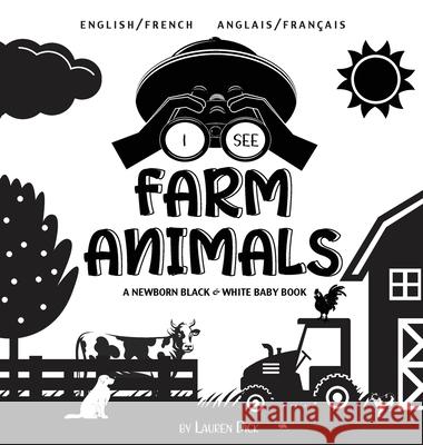 I See Farm Animals: Bilingual (English / French) (Anglais / Français) A Newborn Black & White Baby Book (High-Contrast Design & Patterns) Dick, Lauren 9781774763667 Engage Books