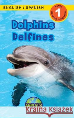 Dolphins / Delfines: Bilingual (English / Spanish) (Inglés / Español) Animals That Make a Difference! (Engaging Readers, Level 1) Ashley Lee, Alexis Roumanis 9781774763926 Engage Books