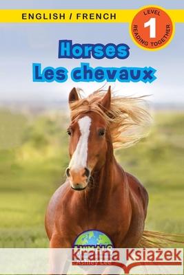 Horses / Les chevaux: Bilingual (English / French) (Anglais / Français) Animals That Make a Difference! (Engaging Readers, Level 1) Ashley Lee, Alexis Roumanis 9781774764114 Engage Books