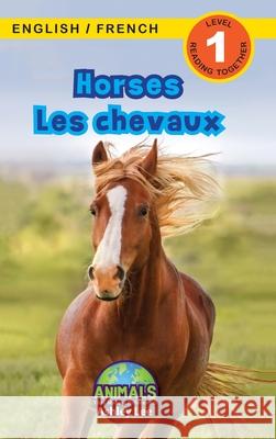 Horses / Les chevaux: Bilingual (English / French) (Anglais / Français) Animals That Make a Difference! (Engaging Readers, Level 1) Ashley Lee, Alexis Roumanis 9781774764121 Engage Books