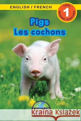 Pigs / Les cochons: Bilingual (English / French) (Anglais / Français) Animals That Make a Difference! (Engaging Readers, Level 1) Lee, Ashley 9781774764152 Engage Books