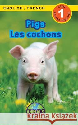 Pigs / Les cochons: Bilingual (English / French) (Anglais / Français) Animals That Make a Difference! (Engaging Readers, Level 1) Lee, Ashley 9781774764169 Engage Books