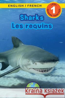 Sharks / Les requins: Bilingual (English / French) (Anglais / Français) Animals That Make a Difference! (Engaging Readers, Level 1) Lee, Ashley 9781774764176 Engage Books
