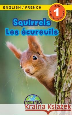 Squirrels / Les écureuils: Bilingual (English / French) (Anglais / Français) Animals That Make a Difference! (Engaging Readers, Level 1) Lee, Ashley 9781774764206 Engage Books