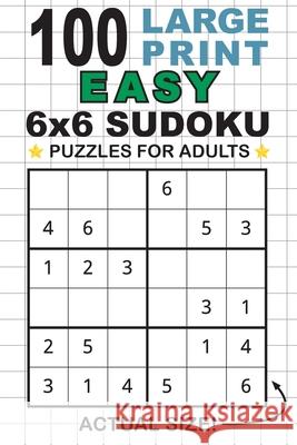 100 Large Print Easy 6x6 Sudoku Puzzles for Adults: Only One Puzzle Per Page! (Pocket 6x9 Size) Dick, Lauren 9781774764268 Engage Books